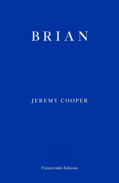 Brian - Jeremy Cooper - Books - Fitzcarraldo Editions - 9781804270363 - May 24, 2023