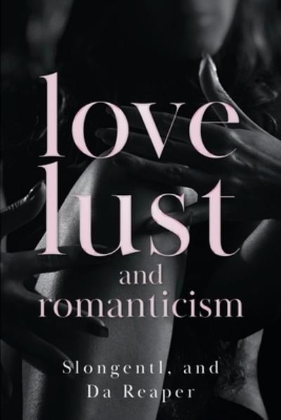 Da Reaper, Slongentl, and · Love, Lust, and Romanticism (Paperback Book) (2024)