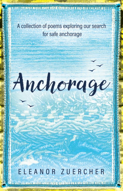 Anchorage - Eleanor Zuercher - Books - Troubador Publishing - 9781805145363 - September 28, 2024