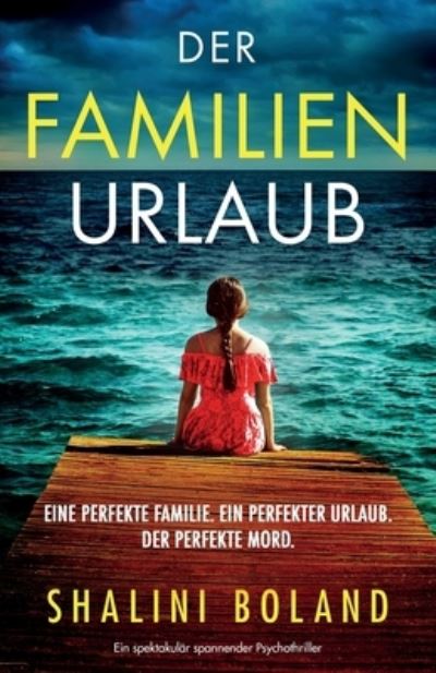 Cover for Shalini Boland · Der Familienurlaub: Ein spektakular spannender Psychothriller (Paperback Book) (2023)