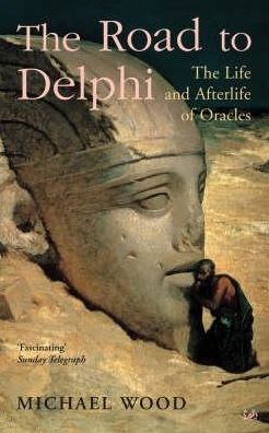 Cover for Michael Wood · The Road To Delphi (Taschenbuch) [New edition] (2005)