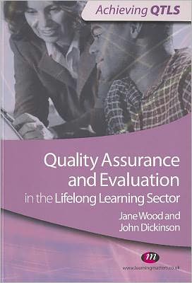 Quality Assurance and Evaluation in the Lifelong Learning Sector - Achieving QTLS Series - John Dickinson - Książki - Sage Publications Ltd - 9781844458363 - 22 lutego 2011