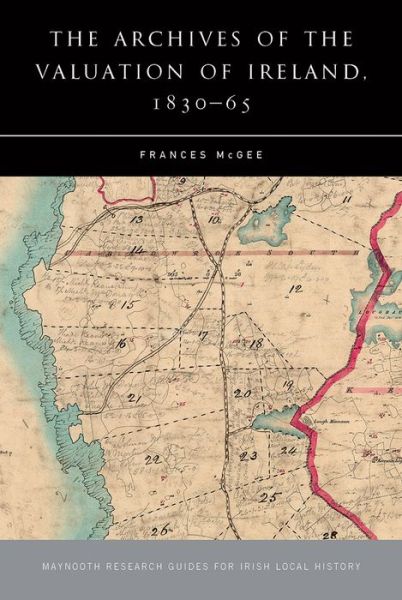 Archives of the Valuation Office - Research Guide Series - Frances McGee - Books - Four Courts Press Ltd - 9781846821363 - May 31, 2018