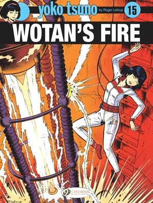 Cover for Roger Leloup · Yoko Tsuno Vol. 15: Wotan's Fire (Paperback Book) (2020)