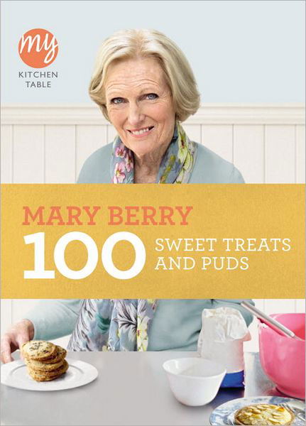 Cover for Mary Berry · My Kitchen Table: 100 Sweet Treats and Puds - My Kitchen (Taschenbuch) (2011)