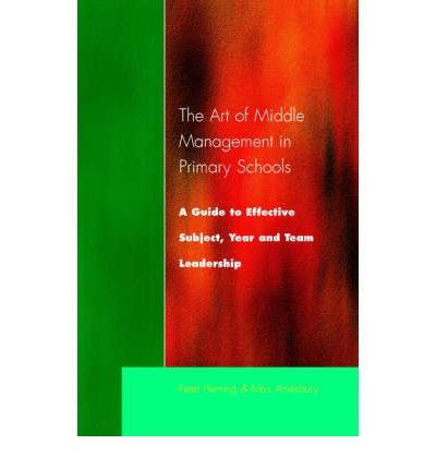The Art of Middle Management: A Guide to Effective Subject,Year and Team Leadership - Peter Fleming - Boeken - Taylor & Francis Ltd - 9781853467363 - 24 augustus 2001