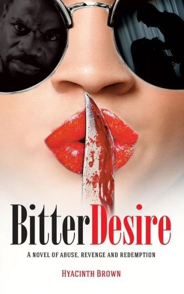 Cover for Hyacinth Brown · Bitter Desire: A Novel of Abuse, Revenge and Redemption (Taschenbuch) (2015)