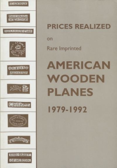 Prices Realized on Rare Imprinted American Wooden Planes - 1979-1992 - Emil Pollak - Books - Astragal Press - 9781879335363 - October 1, 1993