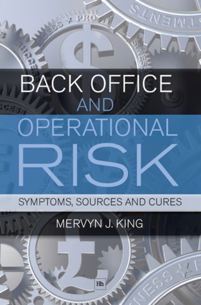 Cover for Mervyn J. King · Back Office and Operational Risk: Symptoms, sources and cures (Paperback Book) (2010)