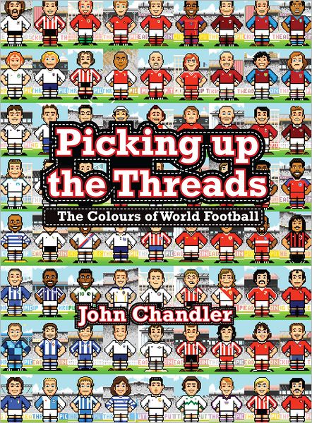 Picking Up the Threads - John Chandler - Książki - Pitch Publishing Ltd - 9781908051363 - 1 sierpnia 2012