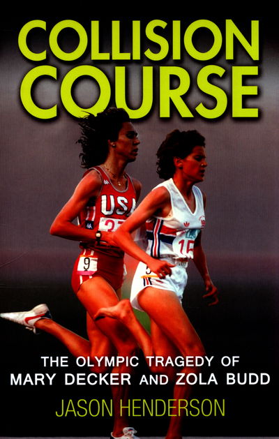 Cover for Jason Henderson · Collision Course: The Olympic Tragedy of Mary Decker and Zola Budd (Paperback Book) (2016)