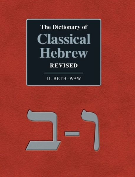 The Dictionary of Classical Hebrew Revised. II. Beth-Waw - Dchr - David J a Clines - Livros - Sheffield Phoenix Press - 9781910928363 - 1 de novembro de 2019