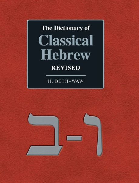 The Dictionary of Classical Hebrew Revised. II. Beth-Waw - Dchr - David J a Clines - Książki - Sheffield Phoenix Press - 9781910928363 - 1 listopada 2019