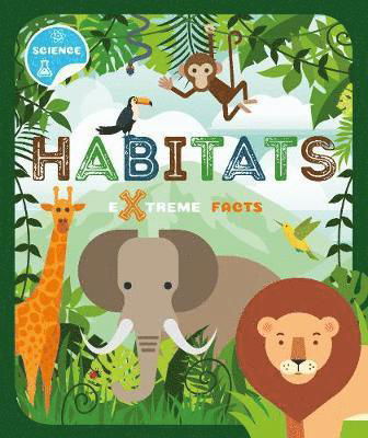 Habitats - Extreme Facts - Steffi Cavell-Clarke - Books - The Secret Book Company - 9781912502363 - May 28, 2019
