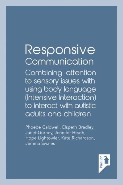 Cover for Phoebe Caldwell · Responsive Communication: Combining Attention to Sensory Issues with Using Body Language (Intensive Interaction) to Interact with Autistic Adults and Children (Paperback Book) (2019)