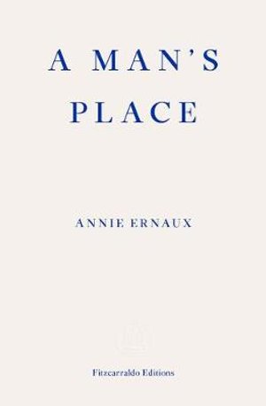 Cover for Annie Ernaux · A Man's Place – WINNER OF THE 2022 NOBEL PRIZE IN LITERATURE (Paperback Bog) (2020)