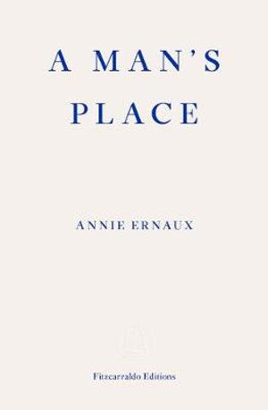 Cover for Annie Ernaux · A Man's Place – WINNER OF THE 2022 NOBEL PRIZE IN LITERATURE (Paperback Book) (2020)