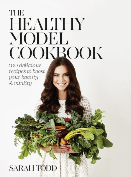 Cover for Sarah Todd · The Healthy Model Cookbook (Hardcover Book) (2016)