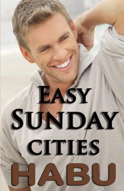 Cover for Habu · Easy Sunday Cities : A Day to cut Loose (Taschenbuch) (2018)