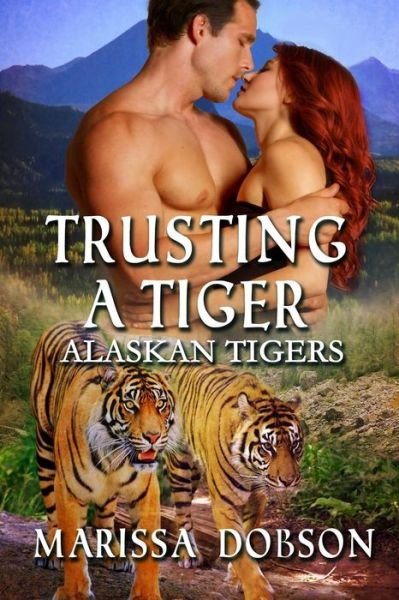 Cover for Marissa Dobson · Trusting a Tiger (Alaskan Tigers) (Volume 5) (Pocketbok) (2014)