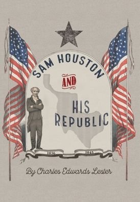 Cover for Charles Edwards Lester · Sam Houston and His Republic (Inbunden Bok) (2020)