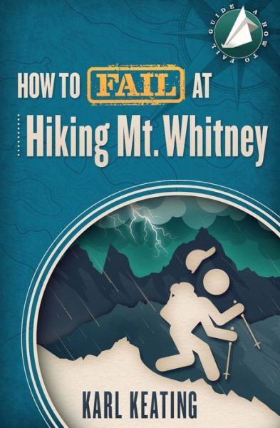 Cover for Karl Keating · How to Fail at Hiking Mt. Whitney (Paperback Book) (2018)