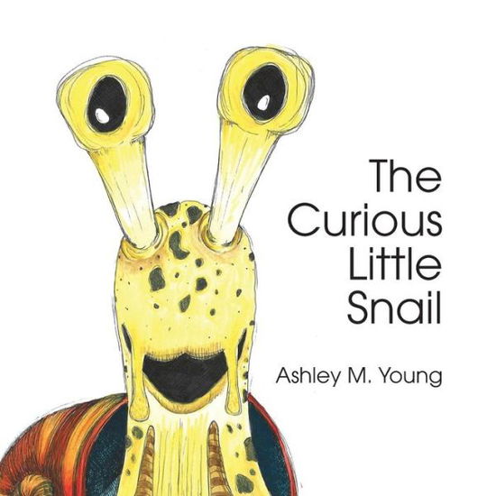 Cover for Ashley M Young · The Curious Little Snail (Paperback Book) (2016)