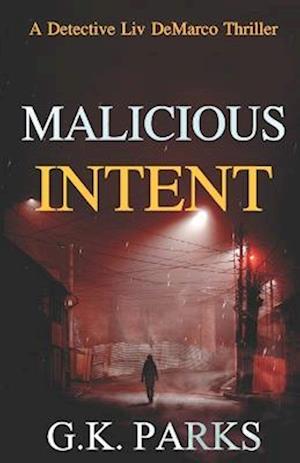 Cover for G. K. Parks · Malicious Intent (Book) (2023)