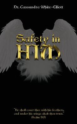 Safety in Him - Dr Cassundra White-Elliott - Books - Clf Publishing - 9781945102363 - March 10, 2019