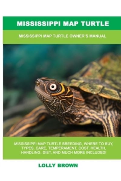 Cover for Lolly Brown · Mississippi Map Turtle: Mississippi Map Turtle Owner's Manual (Paperback Book) (2022)