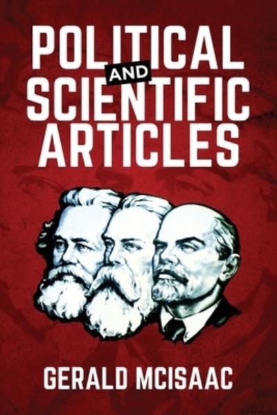 Political and Scientific Articles - Gerald McIsaac - Böcker - Booktrail Publishing - 9781951505363 - 21 april 2020