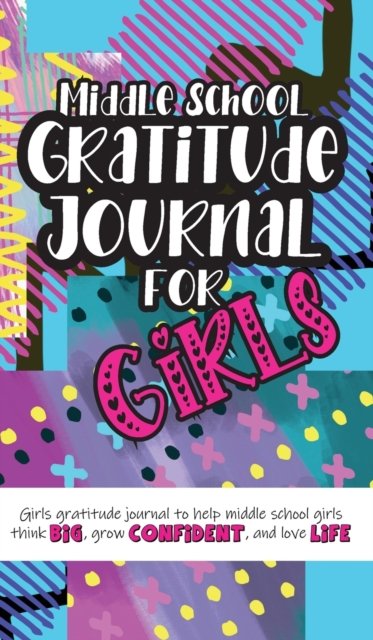 Cover for Gratitude Daily · Middle School Gratitude Journal for Girls (Hardcover bog) (2020)