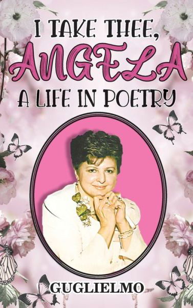 Cover for Guglielmo · I Take Thee, Angela: A Life in Poetry (Hardcover Book) (2021)