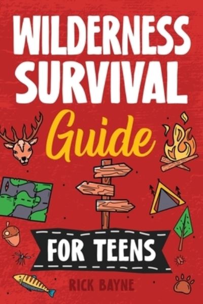 Cover for Rick Bayne · Wilderness Survival Guide for Teens (Book) (2023)