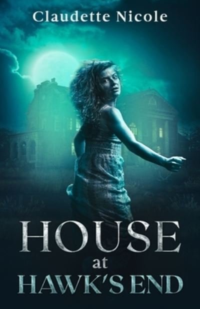Cover for Claudette Nicole · House at Hawk's End (Bok) (2022)