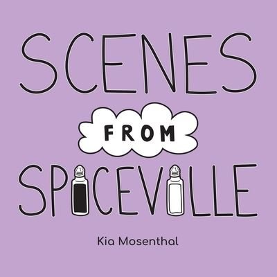 Cover for Kia Mosenthal · Scenes from Spiceville (Book) (2022)