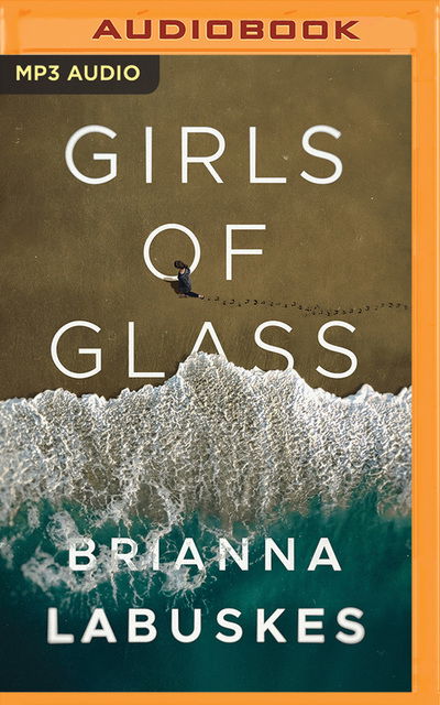 Girls of Glass - Brianna Labuskes - Äänikirja - BRILLIANCE AUDIO - 9781978616363 - tiistai 15. tammikuuta 2019