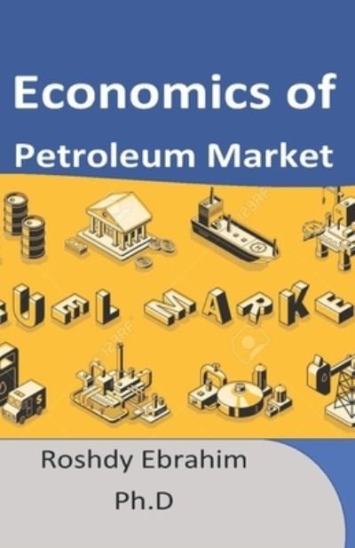 Cover for Roshdy Ebrahim · Economics of Petroleum Market (Paperback Bog) (2018)