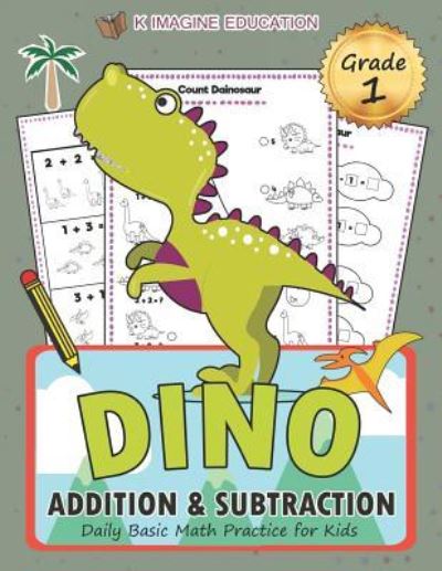 Cover for K Imagine Education · Dino Addition and Subtraction Grade 1 (Paperback Book) (2018)