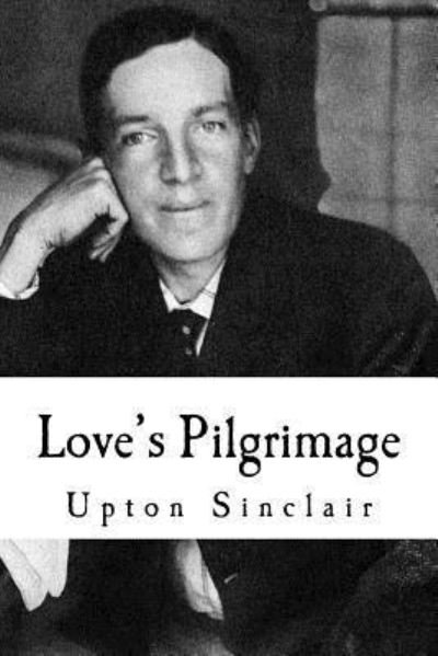 Cover for Upton Sinclair · Love's Pilgrimage (Paperback Book) (2017)