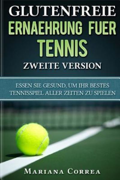 Cover for Mariana Correa · GLUTENFREIE ERNAEHRUNG FUER TENNIS ZWEITE VERSiON (Taschenbuch) (2018)