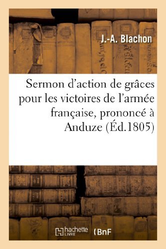 Sermon D'action De Graces Pour Les Victoires De L'armee Francaise, Prononce a Anduze - Blachon-j-a - Books - HACHETTE LIVRE-BNF - 9782013255363 - August 1, 2013