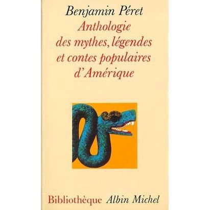 Cover for Benjamin Peret · Anthologie Des Mythes, Legendes et Contes Populaires D'amerique (Collections Litterature) (French Edition) (Paperback Book) [French edition] (1989)