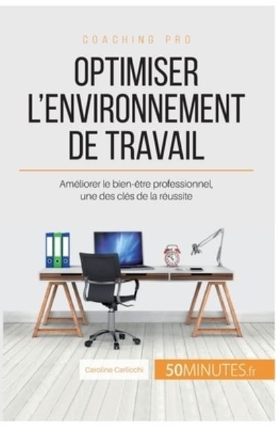 Cover for Caroline Carlicchi · Optimiser l'environnement de travail (Paperback Book) (2015)