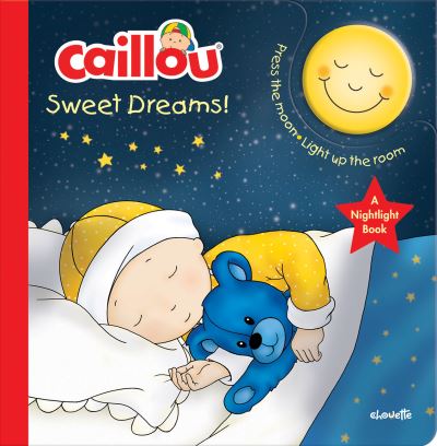 Caillou, Sweet Dreams - Anne Paradis - Books - Editions Chouette - 9782897183363 - October 4, 2016