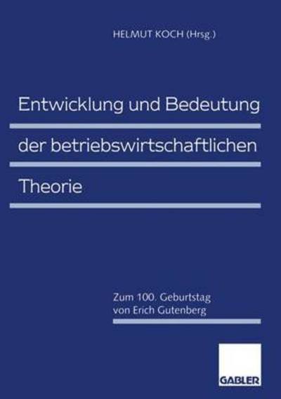 Cover for Helmut Koch · Entwicklung und Bedeutung der Betriebswirtschaftlichen Theorie (Paperback Bog) [Softcover reprint of the original 1st ed. 1997 edition] (2012)