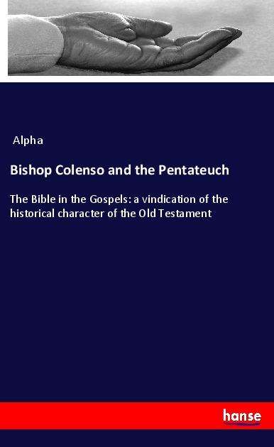 Cover for Alpha · Bishop Colenso and the Pentateuch (Book)