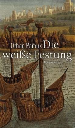 Cover for Orhan Pamuk · Die weisse Festung (Innbunden bok) (2005)