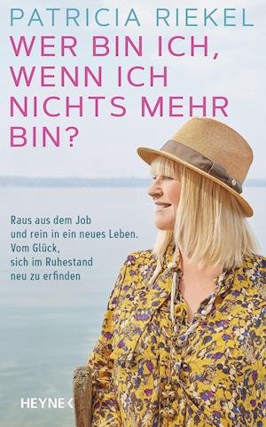 Cover for Patricia Riekel · Wer bin ich, wenn ich nichts mehr bin? (Inbunden Bok) (2021)