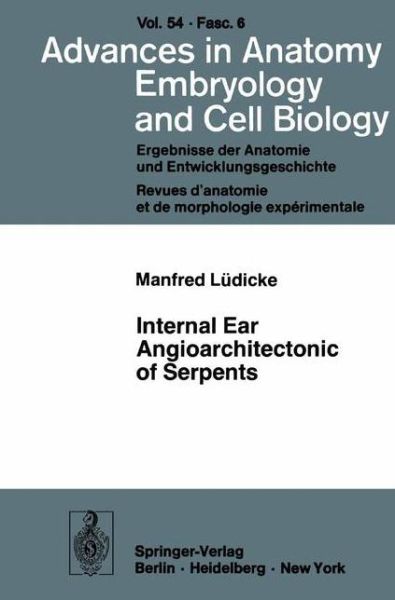 Cover for M. Ludicke · Internal Ear Angioarchitectonic of Serpents - Advances in Anatomy, Embryology and Cell Biology (Paperback Book) (1978)